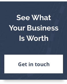 See What Your Business Is Worth - Get In Touch